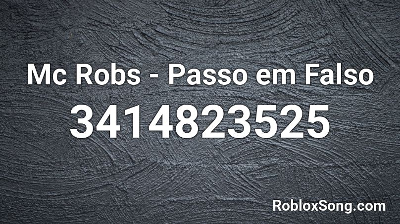 Mc Robs - Passo em Falso Roblox ID