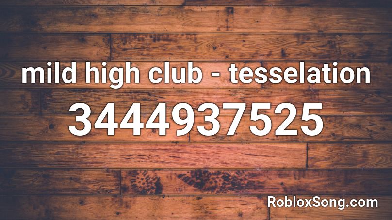 mild high club - tesselation Roblox ID