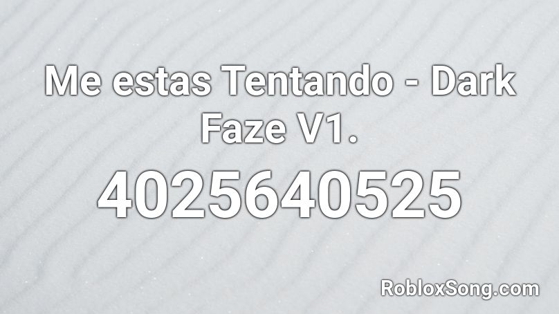 Me estas Tentando - Dark Faze V1. Roblox ID