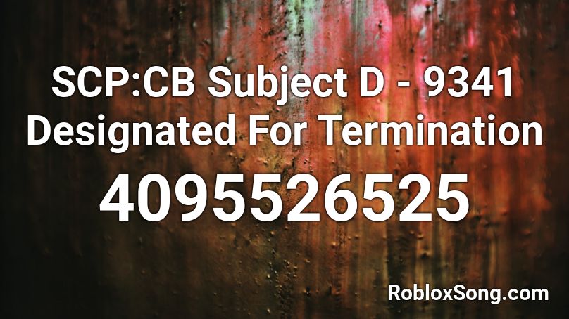 SCP:CB Subject D - 9341 Designated For Termination Roblox ID