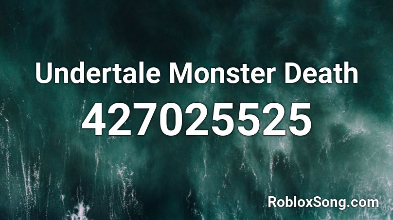 Undertale Monster Death Roblox ID