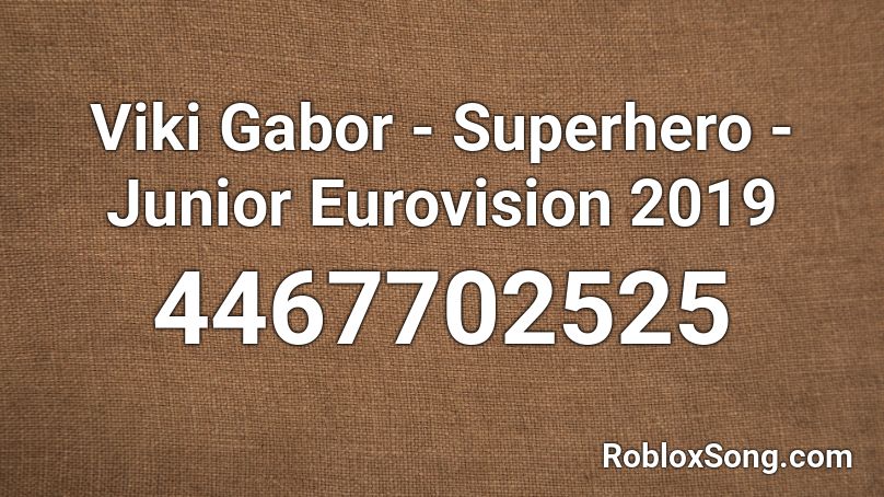 Viki Gabor Superhero Junior Eurovision 2019 Roblox Id Roblox Music Codes - roblox superhero package id