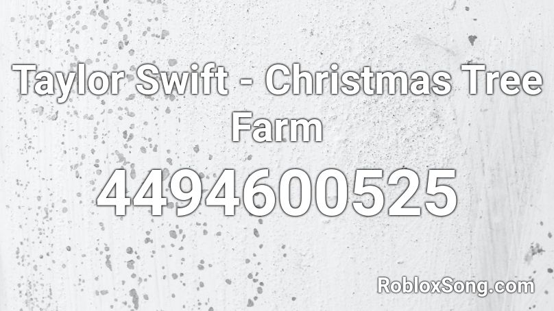 Taylor Swift - Christmas Tree Farm Roblox ID