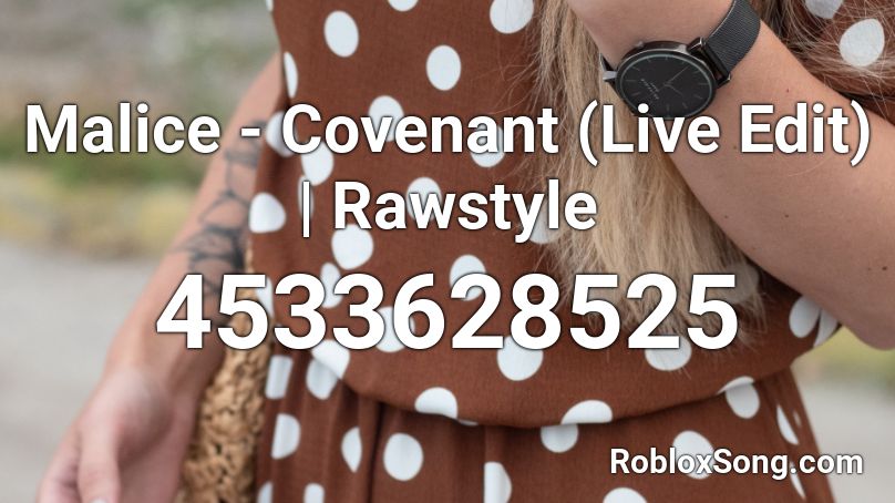 Malice - Covenant (Live Edit) | Rawstyle Roblox ID
