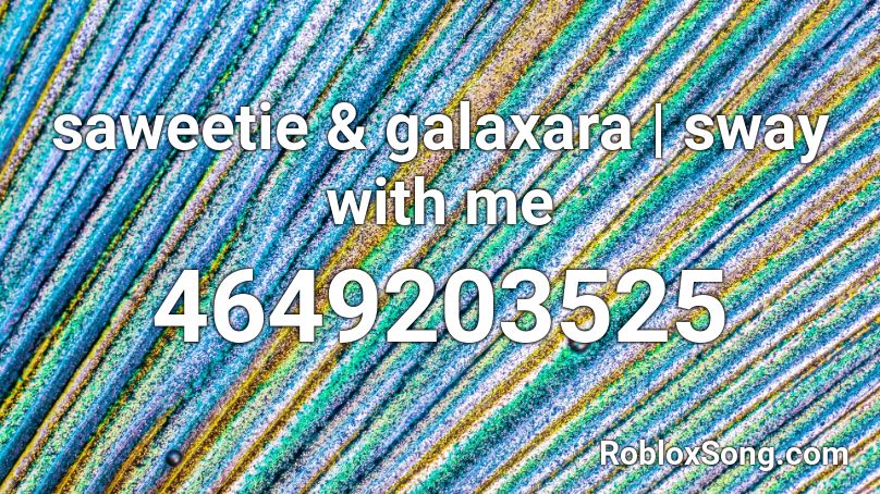 Saweetie Galaxara Sway With Me Roblox Id Roblox Music Codes - saweetie roblox id