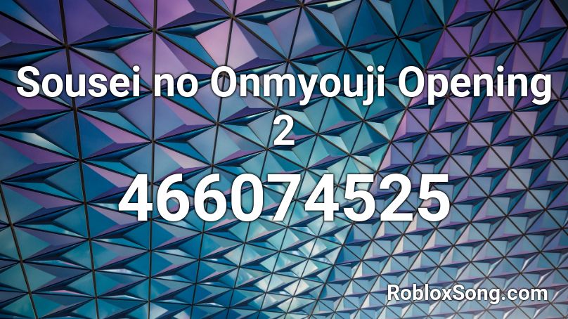 Sousei no Onmyouji Opening 2 Roblox ID