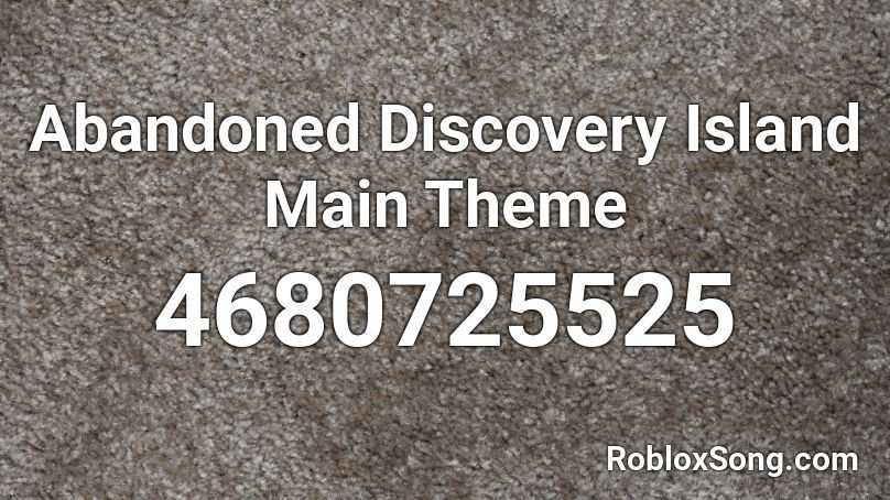 Abandoned Discovery Island Main Theme Roblox ID
