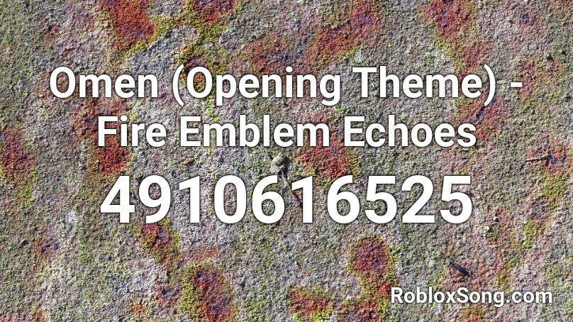 Omen (Opening Theme) - Fire Emblem Echoes  Roblox ID