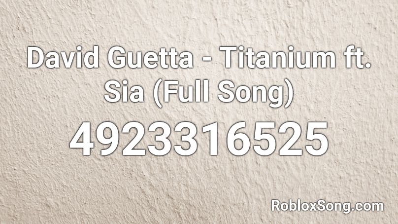 David Guetta Titanium Ft Sia Full Song Roblox Id Roblox Music Codes - titanium roblox id