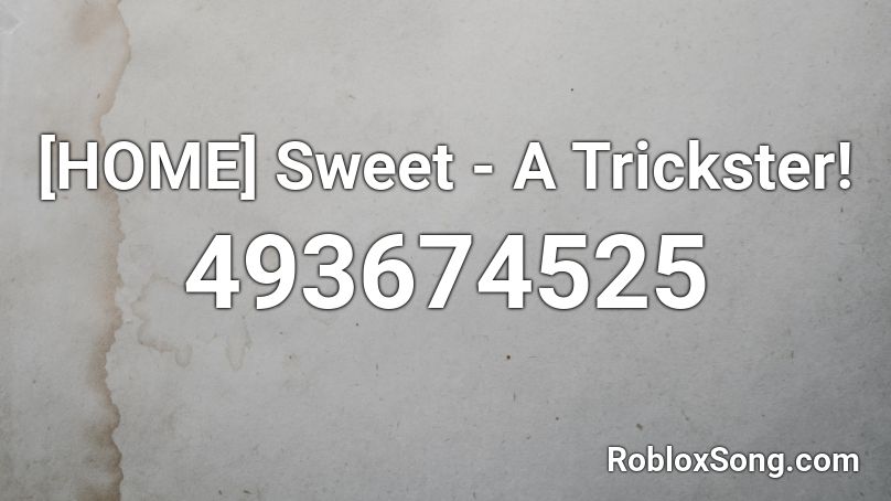 [HOME] Sweet - A Trickster! Roblox ID