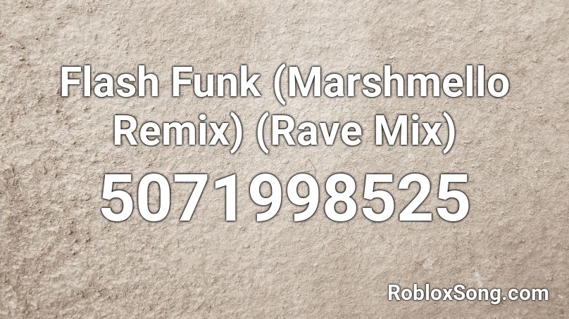 Flash Funk (Marshmello Remix) (Rave Mix) Roblox ID