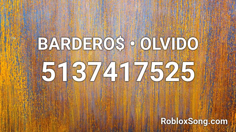 BARDERO$ • OLVIDO Roblox ID