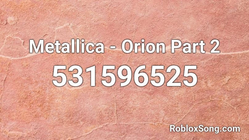 Metallica - Orion Part 2 Roblox ID