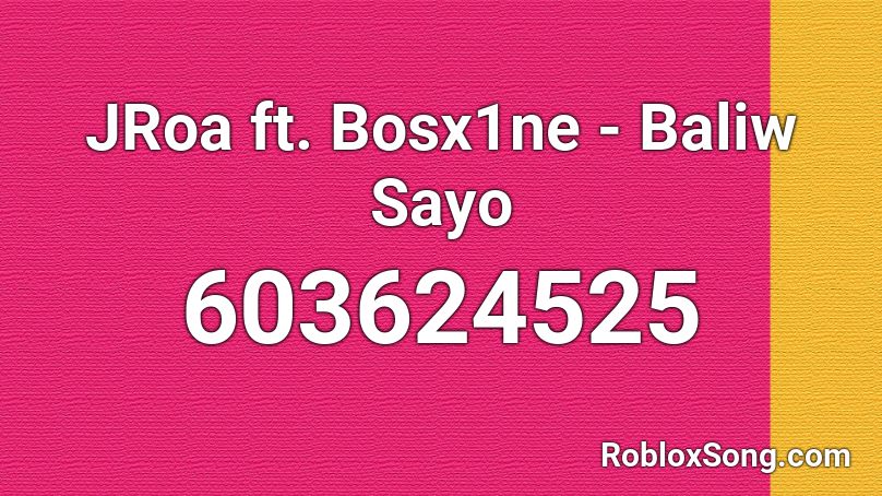 JRoa ft. Bosx1ne - Baliw Sayo  Roblox ID
