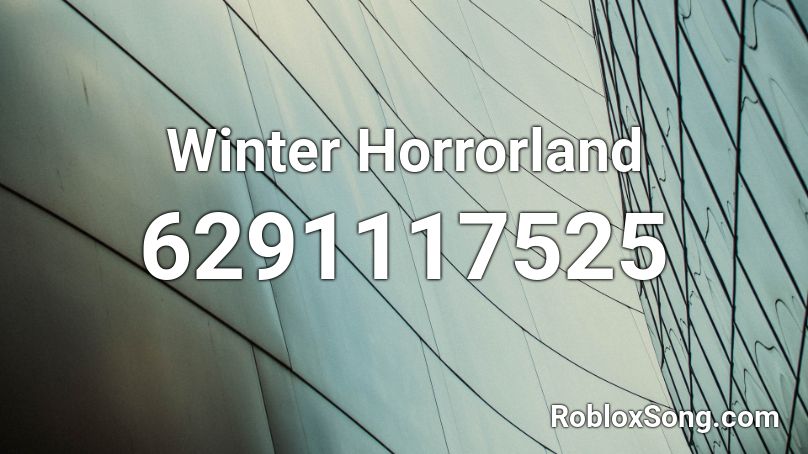 Winter Horrorland Roblox ID