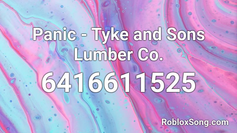 Panic - Tyke and Sons Lumber Co. Roblox ID
