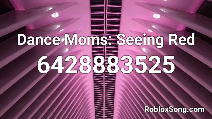 Dance Moms: Seeing Red Roblox ID
