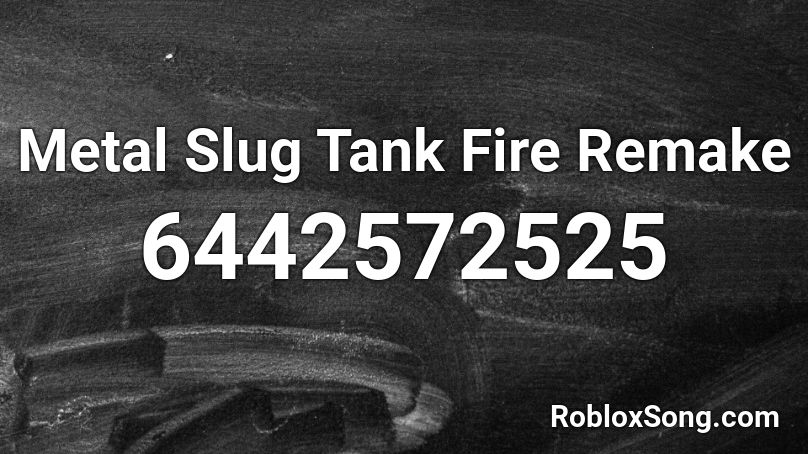 Metal Slug Tank Fire Remake Roblox ID