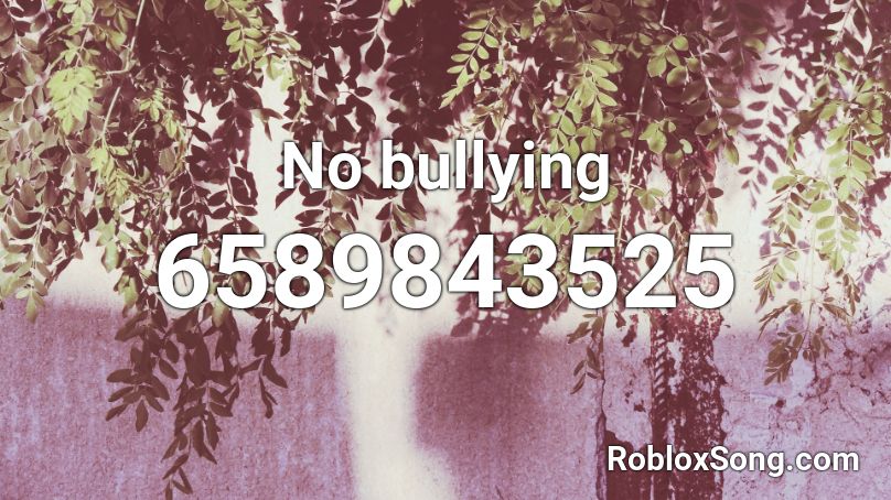 No bullying Roblox ID