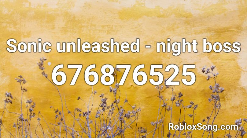 Sonic unleashed - night boss Roblox ID