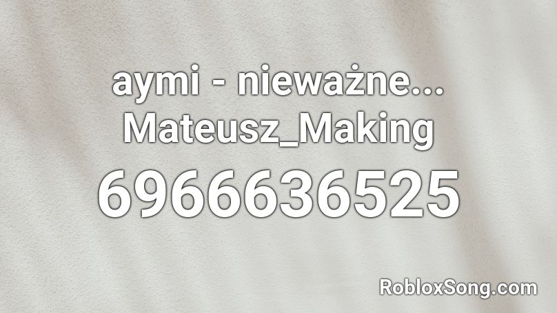 aymi - nieważne... Mateusz_Making Roblox ID