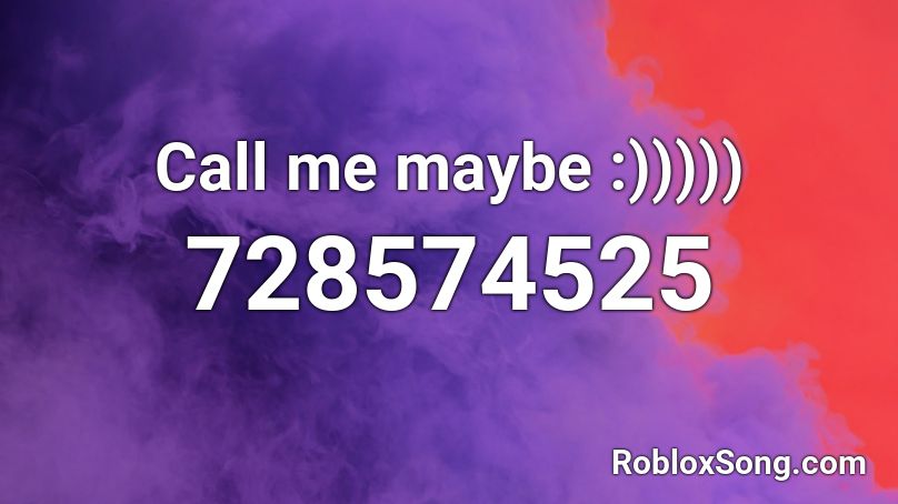 Call me maybe :))))) Roblox ID