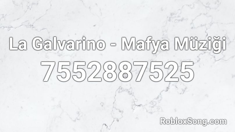 La Galvarino - Mafya Müziği  Roblox ID