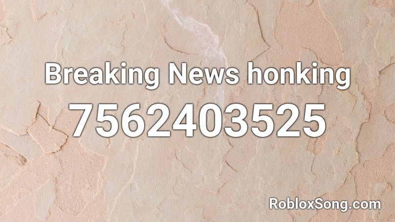 Breaking News honking Roblox ID