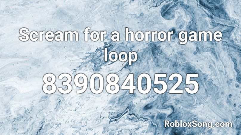 Scream for a horror game loop Roblox ID
