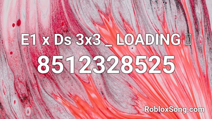 E1 x Ds 3x3 _ LOADING ✅ Roblox ID