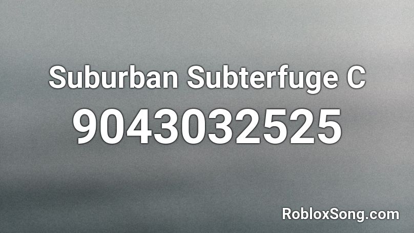 Suburban Subterfuge C Roblox ID