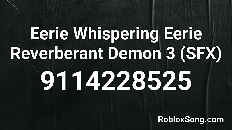 Eerie Whispering Eerie Reverberant Demon 3 (SFX) Roblox ID