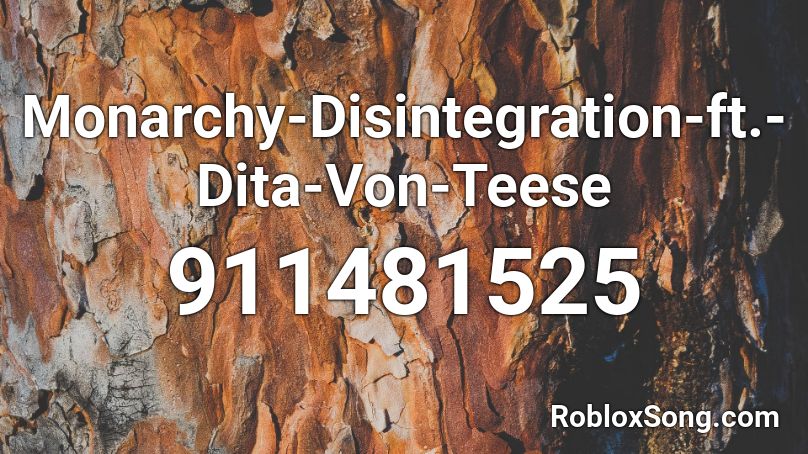 Monarchy-Disintegration-ft.-Dita-Von-Teese Roblox ID