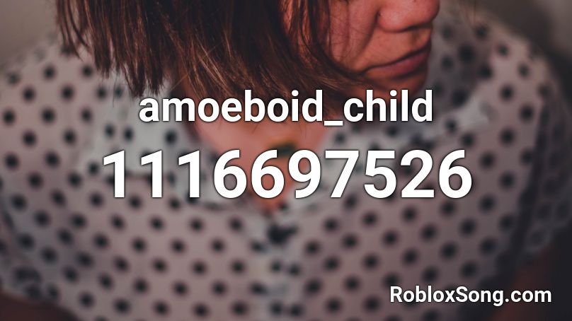 amoeboid_child Roblox ID