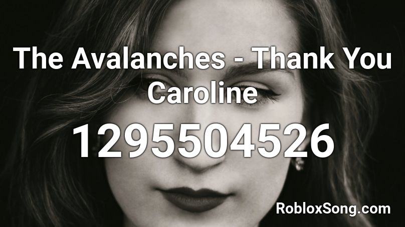 The Avalanches - Thank You Caroline Roblox ID