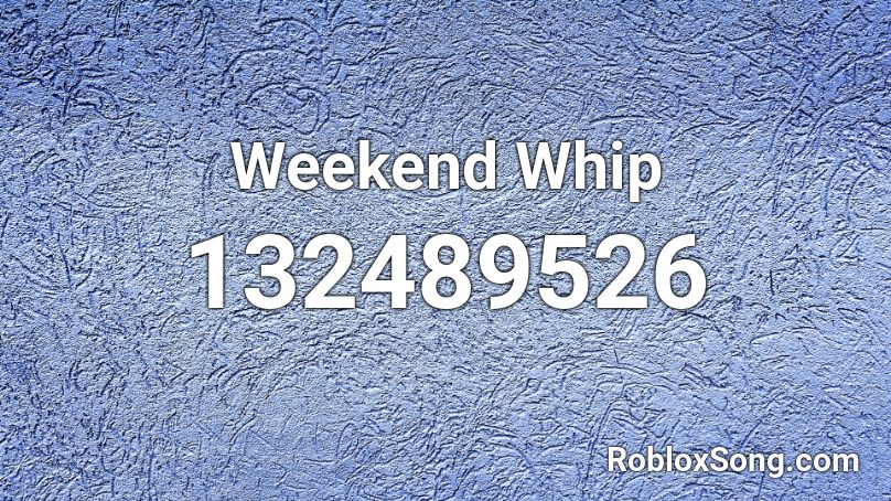 Weekend Whip Roblox Id Roblox Music Codes - all weekend long roblox id
