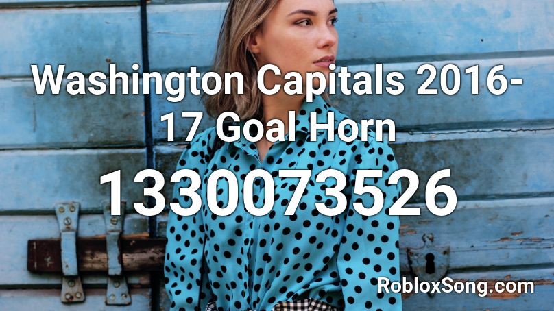 Washington Capitals 2016-17 Goal Horn Roblox ID