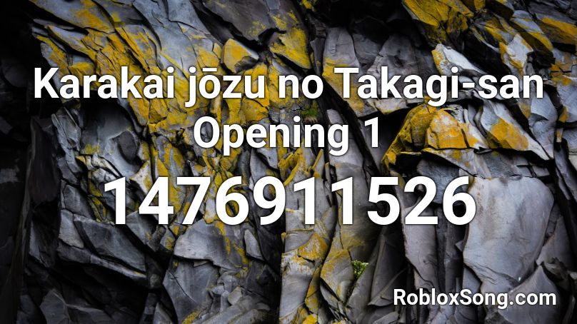 Karakai jōzu no Takagi-san Opening 1 Roblox ID