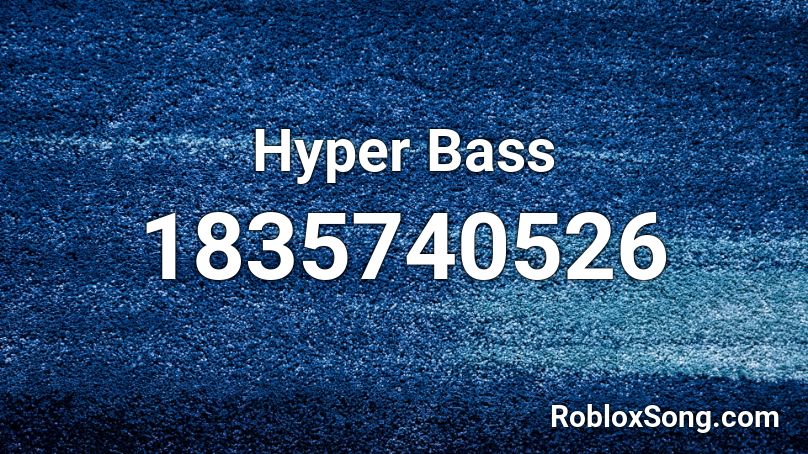 Hyper Bass Roblox ID