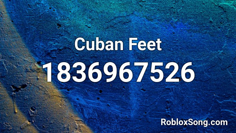 Cuban Feet Roblox ID