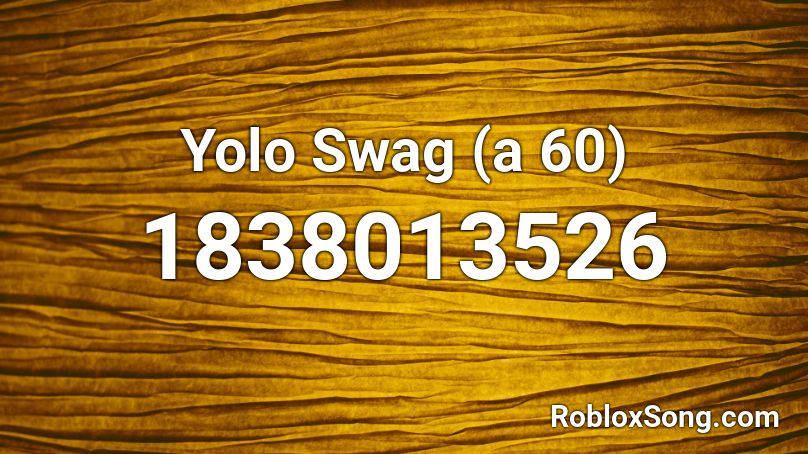 Yolo Swag (a 60) Roblox ID
