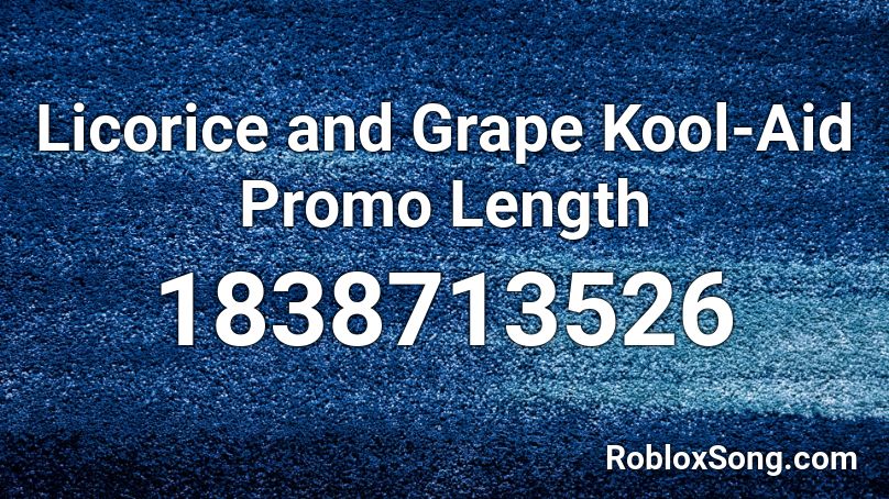 Licorice and Grape Kool-Aid Promo Length Roblox ID