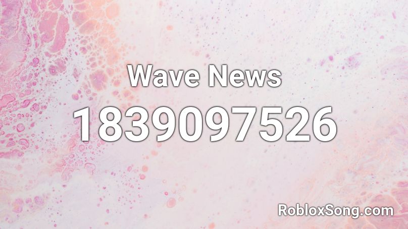 Wave News Roblox ID
