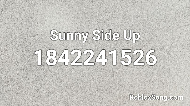 Sunny Side Up Roblox ID