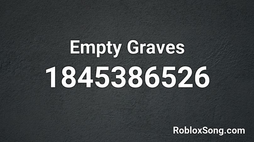 Empty Graves Roblox ID