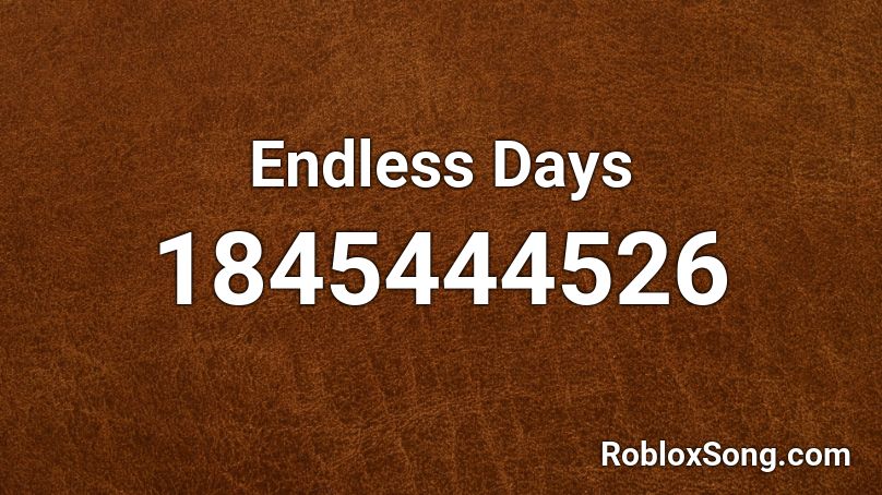 Endless Days Roblox ID