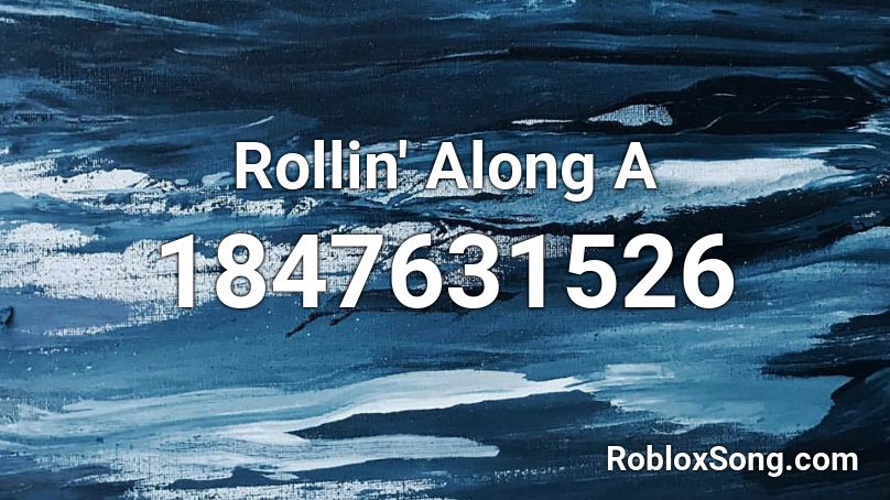 Rollin' Along A Roblox ID