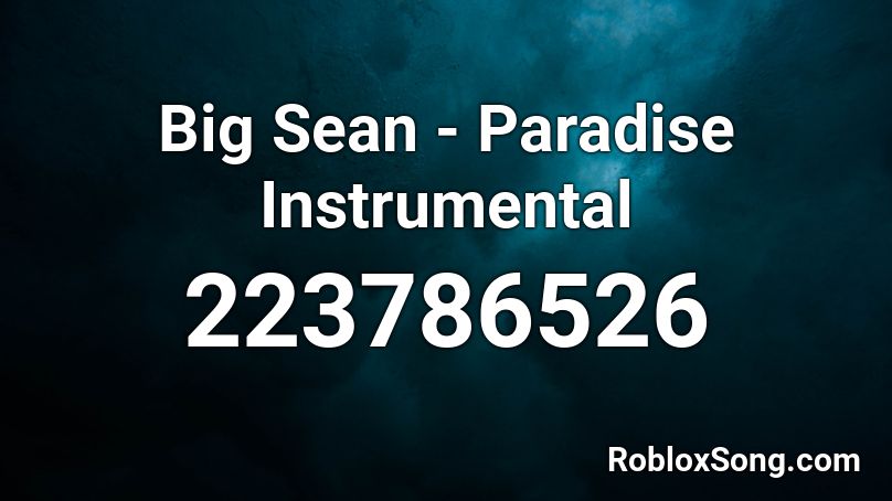 Big Sean - Paradise Instrumental Roblox ID