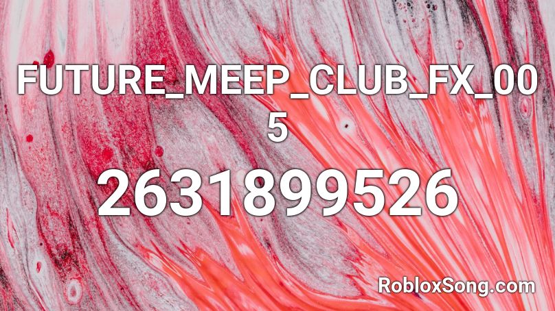 FUTURE_MEEP_CLUB_FX_005 Roblox ID