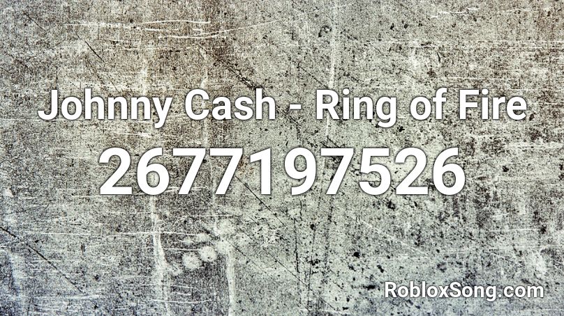 Johnny Cash Ring Of Fire Roblox Id Roblox Music Codes - roblox johnny cash audios